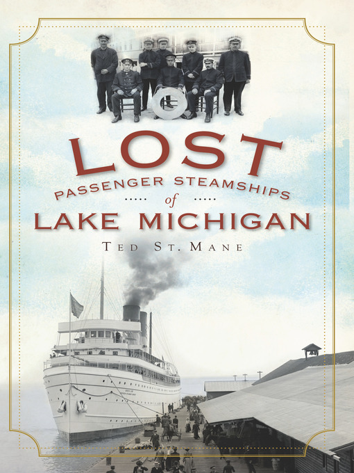 Title details for Lost Passenger Steamships of Lake Michigan by Ted St. Mane - Wait list